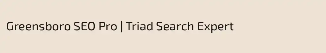 Greensboro SEO Pro | Triad Search Expert